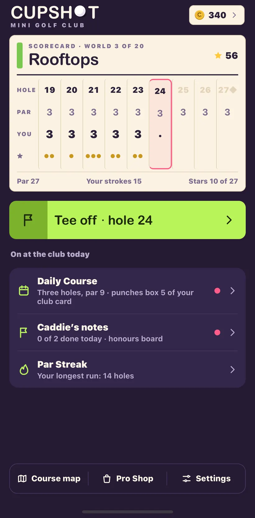 The clubhouse: this world's scorecard, Tee off, and On at the club today with the Daily Course, Caddie's notes and Par Streak